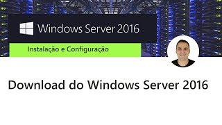 Curso Curso Windows Server 2016  Download do Windows Server 2016 [upl. by Xella]