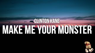 Clinton Kane  MAKE ME YOUR MONSTER Lyrics [upl. by Inahteb]