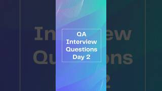 QA Interview Questions Day 2 [upl. by Eilama499]