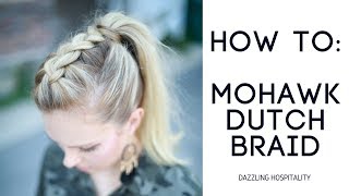 How To Easy Mohawk Dutch Braid [upl. by Ddet197]