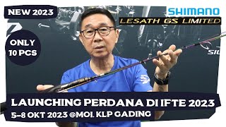 Yang Mau Dapet Duluan Shimano Lesath GS Limited 2023 Merapat ke Booth Shimano di IFTE 2023 [upl. by Ecitnirp]