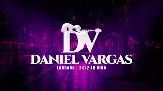 Daniel Vargas  Laudano 2012 en vivo [upl. by Eentihw]