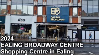 EALING BROADWAY CENTRE 2024 Walking Through [upl. by Nahsar]