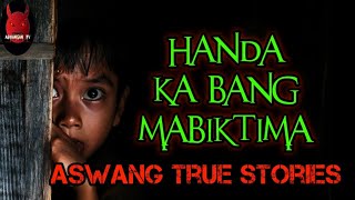 Handa Ka Bang Mabiktima  Aswang True Stories [upl. by Standley]