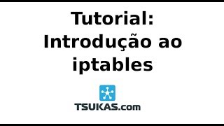 TUTORIAL Introdução ao iptables com módulo de estado [upl. by Naek]