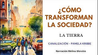 ¿CÓMO TRANSFORMAN LA SOCIEDAD💗💫 Mensaje de la Tierra 🦋Canalización Pamela Kribbe [upl. by Denise156]