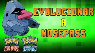 Como Evolucionar a Nosepass En Probopass En Pokemon Rubi Omega y Zafiro Alfa [upl. by Schulman717]