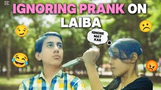 ignoring prank on laiba 😂 quotfunny vlogquot [upl. by Hpejsoj756]