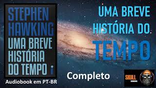 Uma Breve História do Tempo COMPLETO – Stephen Hawking  audiobook em PT BR [upl. by Skier]