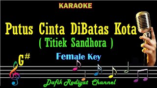 Putus Cinta Dibatas Kota Karaoke Titiek Sandhora Nada WanitaCewek Female key G Tembang Kenangan [upl. by Enywtna]