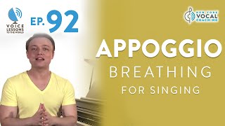 Ep 92 Appoggio Breathing For Singing  quotBreath Support’s GOLD Standardquot [upl. by Pax]