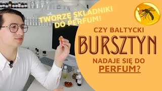 Naturalny bursztyn w perfumach Tworzę składniki z bursztynu bałtyckiego [upl. by Baiel]