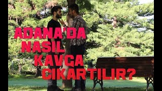 Adanada Nasıl Kavga Çıkartılır [upl. by Shirk]