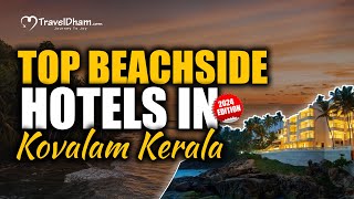 Top Beach Side Hotels In Kovalam Kerala  2024 Edition   TravelDham [upl. by Rosalinde]