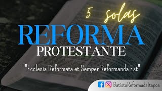 Reforma Protestante  Cinco Solas  Parte 1 [upl. by Barbaresi]