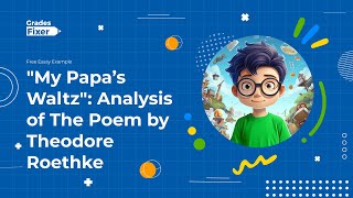 quotMy Papa’s Waltzquot Analysis of The Poem by Theodore Roethke Free Essay Example [upl. by Antin]