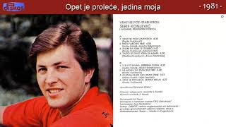 Serif Konjevic  Opet je prolece jedina moja  Audio 1981 [upl. by Nnauol]