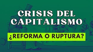 La Crisis del Capitalismo ¿Reforma o Ruptura del Sistema Republicano [upl. by Nednerb474]