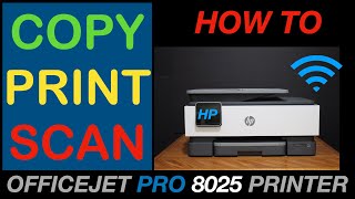 How To Copy Scan Print With HP OfficeJet Pro 8025 Printer [upl. by Ennire]