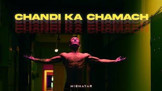 Nishayar  Chandi Ka Chamach  Latest HipHop Song 2021 [upl. by Eladnwahs]