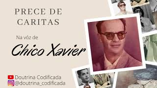 Prece de Caritas  na vóz de Chico Xavier [upl. by Aisatsan]