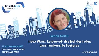 Index Wars Le pouvoir des Jedi des Index dans lunivers de Postgres  Lætitia AVROT Forum PHP 2023 [upl. by Britte]