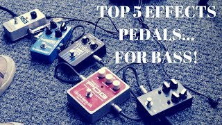 My TOP 5 EFFECTS PEDALS for BASS [upl. by Eelhsa411]