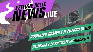 quotRockstar Games GTA VI e Bethesdaquot  Effigie delle News LIVE 1 [upl. by Adaminah]