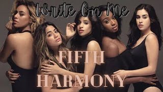 Fifth Harmony Write On Me With Lyrics [upl. by Nelyaw609]