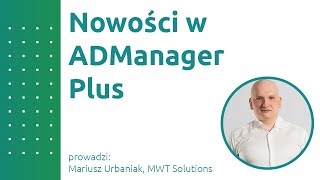 Nowości w ADManager Plus [upl. by Arateehc]