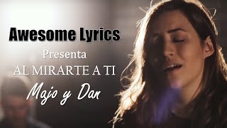 Majo y Dan  Al Mirarte A Ti Video oficial con letra [upl. by Anerroc]