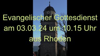 Mitschnitt des ev Gottesdienstes am 030324 um 1015 Uhr aus Rhoden [upl. by Imoin]