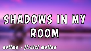 Shadows in my room  notimeftvict molina [upl. by Zetrac]