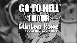 Clinton Kane  GO TO HELL 1 HOUR FULL VERSION [upl. by Eintruok]