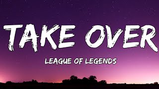 League of Legends  Take Over Lyrics ft Jeremy McKinnon MAX Henry [upl. by Yelsek742]