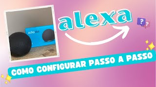 PASSO A PASSO Como configurar a alexa de forma simples e rápida [upl. by Luar26]