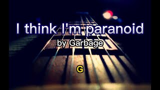 I think Im paranoid by Garbage lyrics amp chords [upl. by Gnoy]