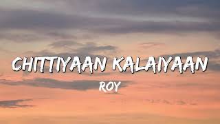 Chittiyaan Kalaiyaan  Roy Meet Bros Anjjan Kanika Kapoor Lyrics [upl. by Tham]