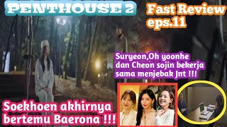 THE PENTHOUSE 2  EPISODE 11 SUB INDO  SEOKHEON AKHIRNYA BERTEMU BAERONA [upl. by Rosane]