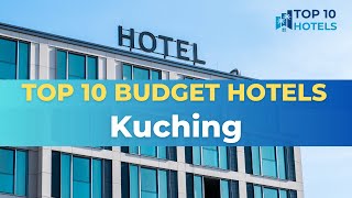 Top 10 Budget Hotels in Kuching [upl. by Fritzie]