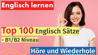 100 Schlüsselsätze auf Englisch für B1B2 Niveau  Praktisch und Effektiv [upl. by Karlie153]