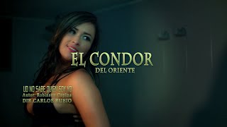 El Condor del Oriente  Usted no sabe quien soy yo Vídeo Oficial [upl. by Mountford610]