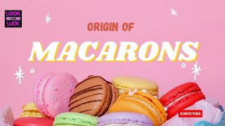 ORIGIN OF MACARONS  HISTORY OF MACARONS [upl. by Arraek]