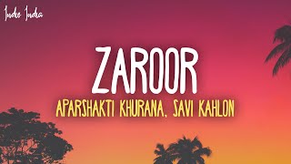 Aparshakti Khurana Savi Kahlon  Zaroor Lyrics [upl. by Schaffel705]