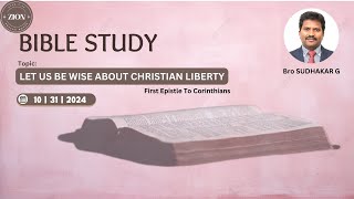 BE WISE ABOUT CHRISTIAN LIBERTY  Bible Study  1 Corinthians 8 amp 10  Oct 31 2024  BroSudhakar G [upl. by Bernete]