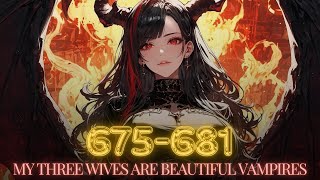 Novel Audiobook  CH 675681 My Three Wives Are Beautiful Vampires [upl. by Saeger]