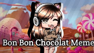 BON BON CHOCOLAT Meme  Gacha Life [upl. by Atinar]