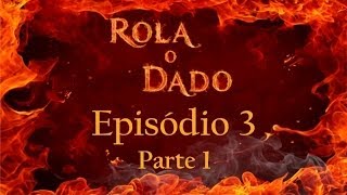 Rola o Dado  Episódio 3  Parte 1 RPG  DampD 35 [upl. by Edaw]