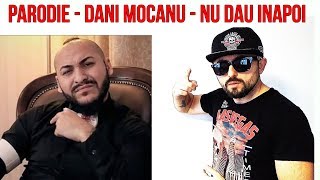 Parodie  Dani Mocanu  Nu Dau Inapoi [upl. by Alyam]