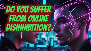 Do You Suffer from Online Disinhibition [upl. by Nebe214]